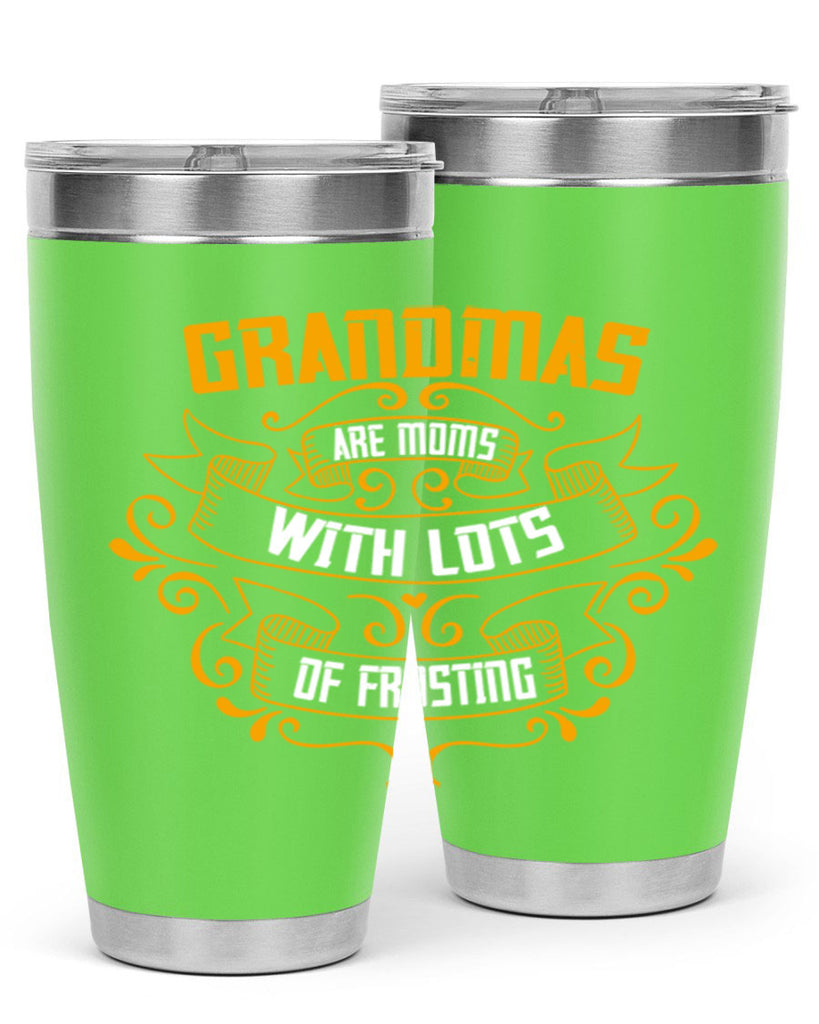 Grandmas are moms with lots of 87#- grandma - nana- Tumbler