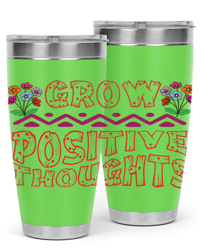 Grow positive thoughts  152#- spring- Tumbler