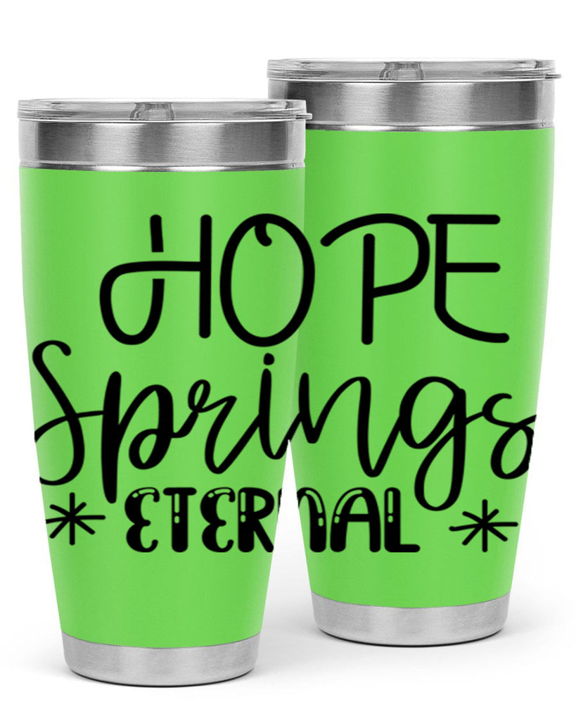 HOPE SPRINGS ETERNAL  263#- spring- Tumbler