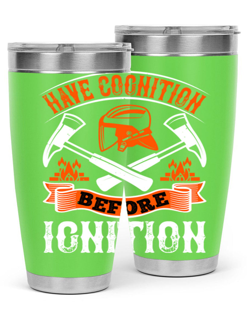 Have cognition before ignition Style 67#- fire fighter- tumbler