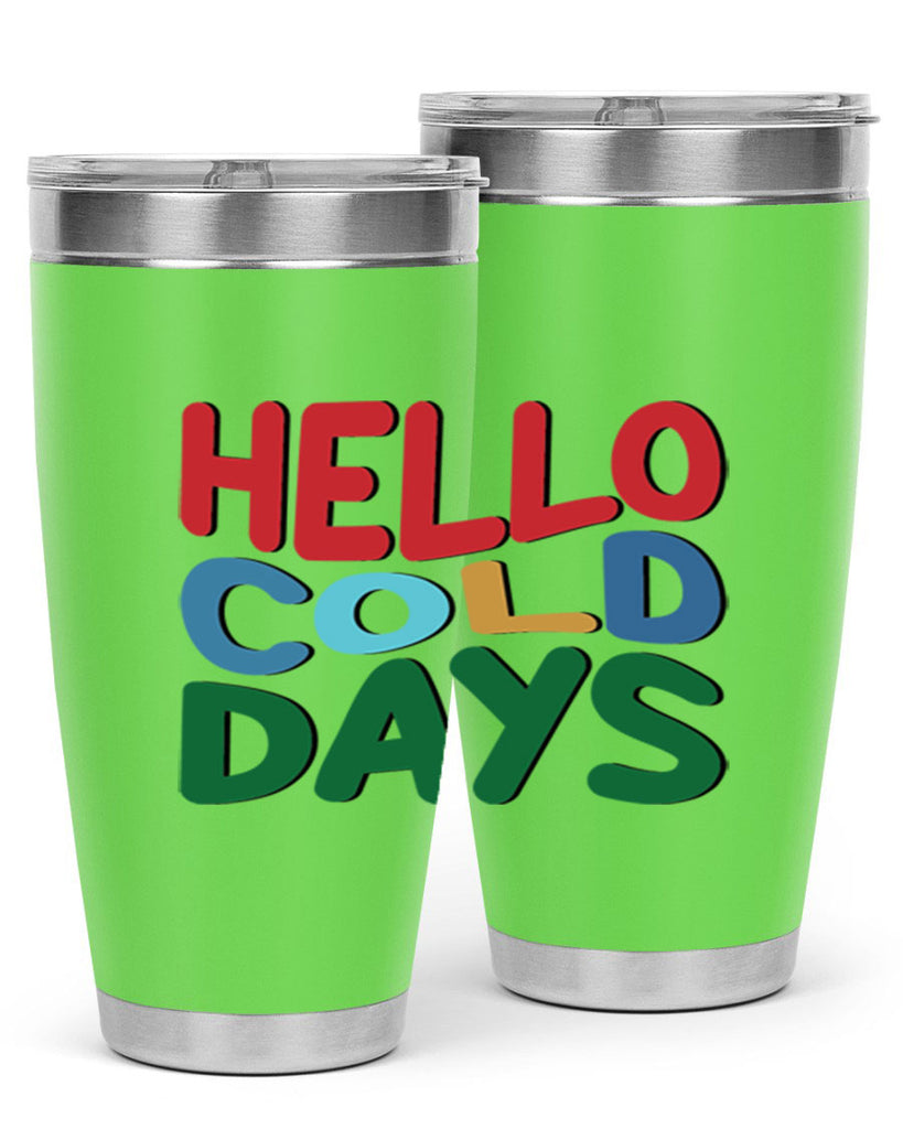 Hello Cold Days 173#- winter- Tumbler