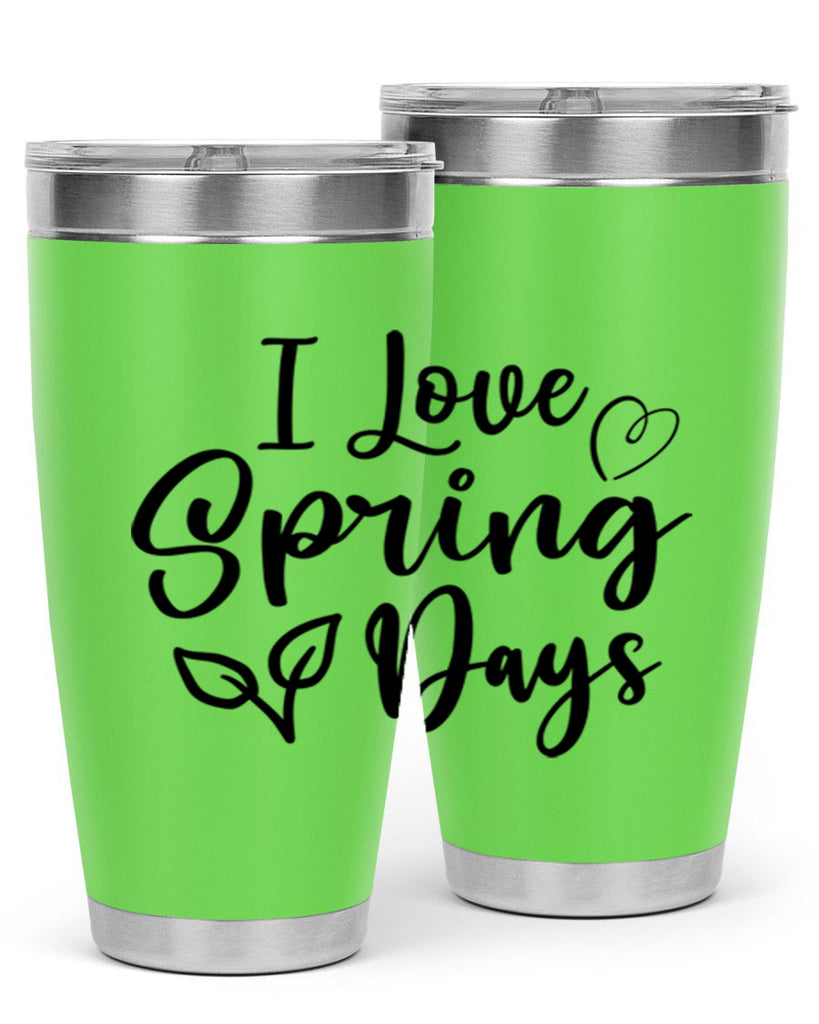 I Love Spring Days 269#- spring- Tumbler