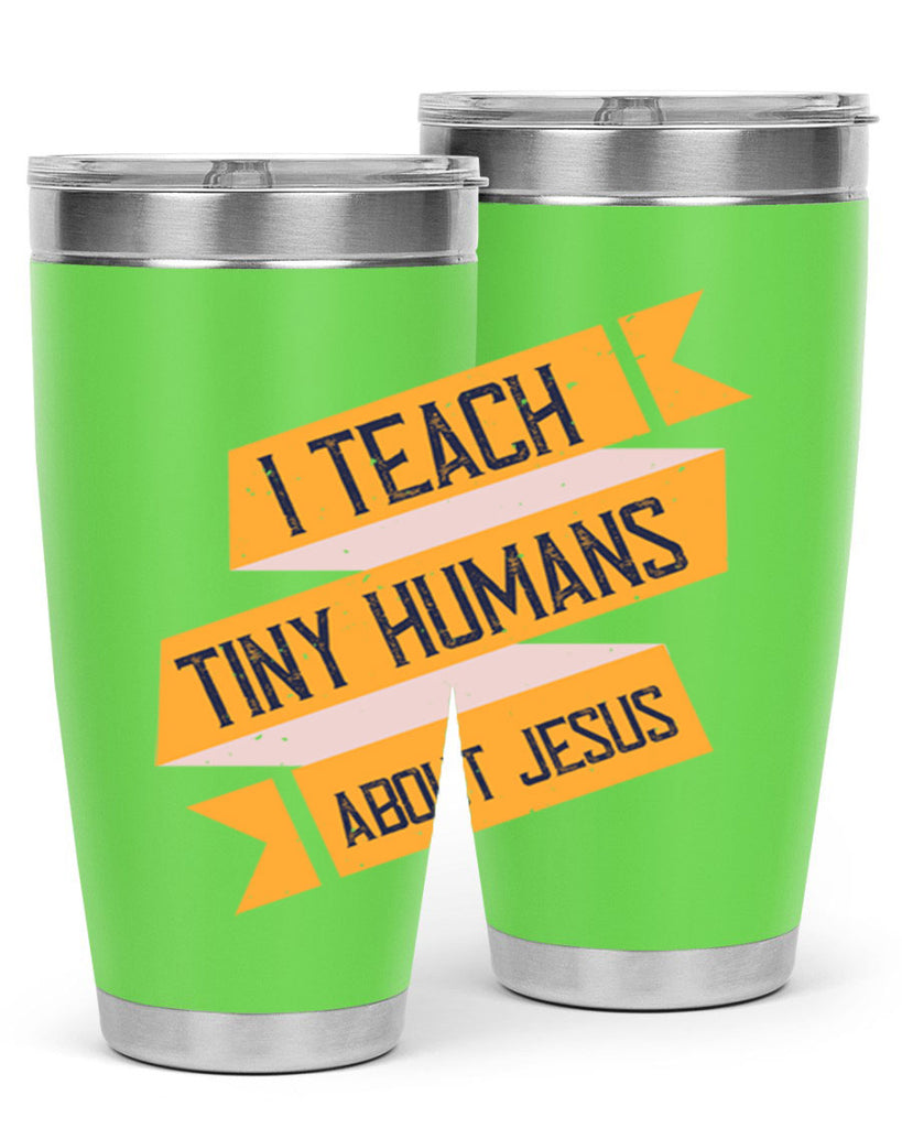 I Teach Tiny Humans About Jesus Style 103#- teacher- tumbler