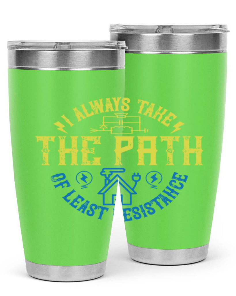 I always take the path of lest resistance Style 39#- electrician- tumbler
