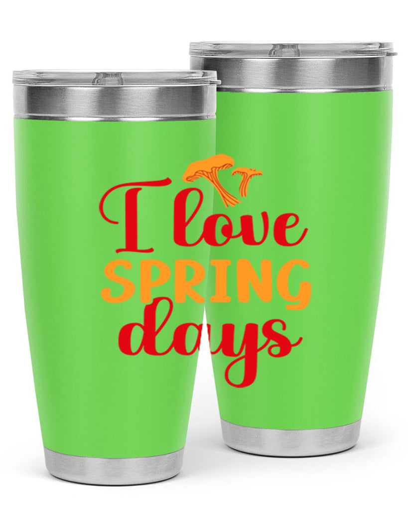 I love spring days 270#- spring- Tumbler