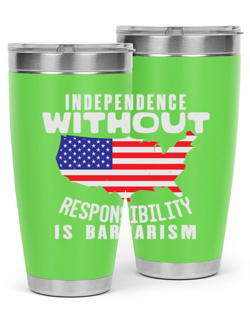 Independence without responsibility is barbarism Style 27#- Fourt Of July- Tumbler