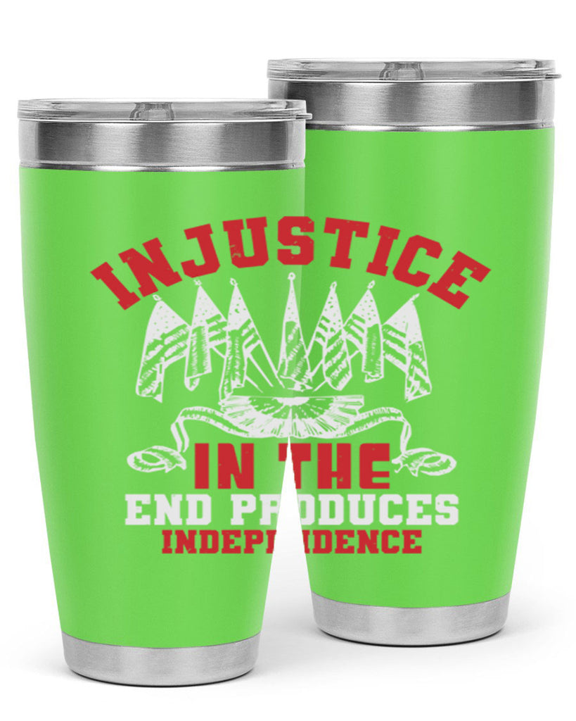 Injustice in the end produces Style 32#- Fourt Of July- Tumbler