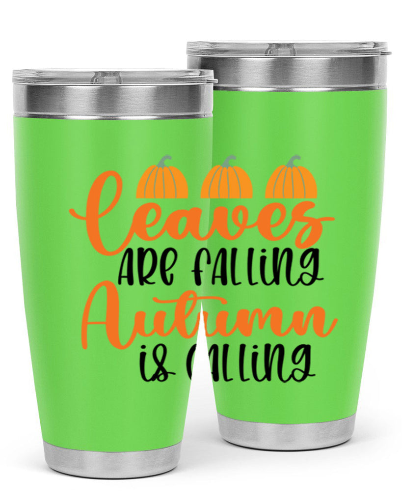 Leaves Are Falling Autumn Is Calling 391#- fall- Tumbler