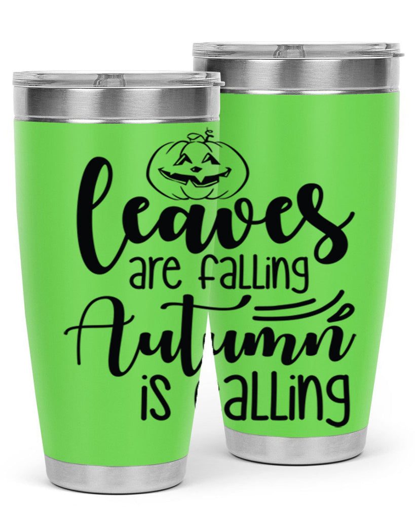 Leaves Are Falling Autumn Is Calling 393#- fall- Tumbler