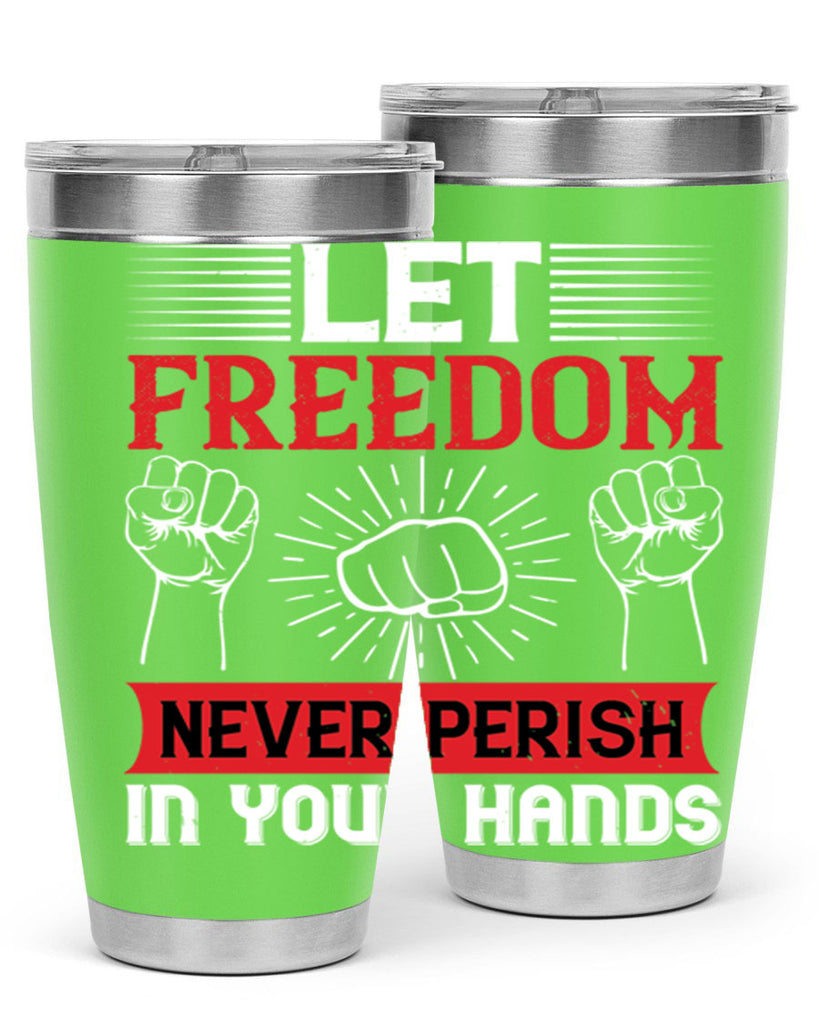 Let freedom never perish in your hands Style 124#- Fourt Of July- Tumbler