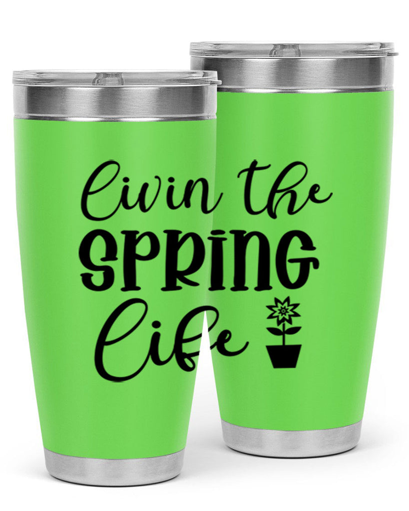 Livin The Spring Life 313#- spring- Tumbler