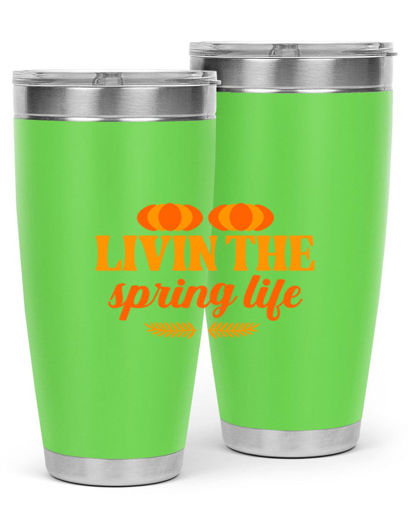 Livin the spring life 309#- spring- Tumbler