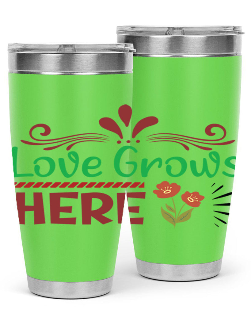 Love Grows Here  334#- spring- Tumbler
