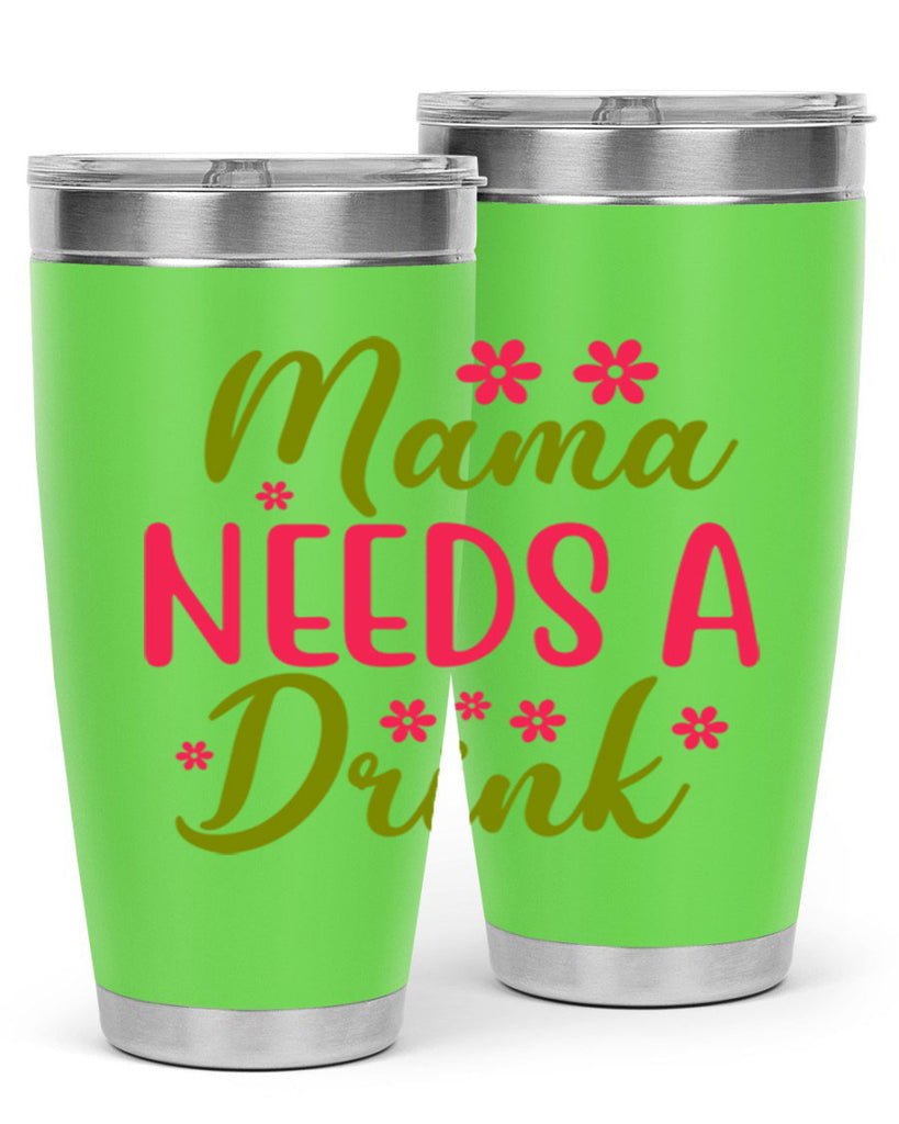 Mama Needs A Drink 339#- spring- Tumbler