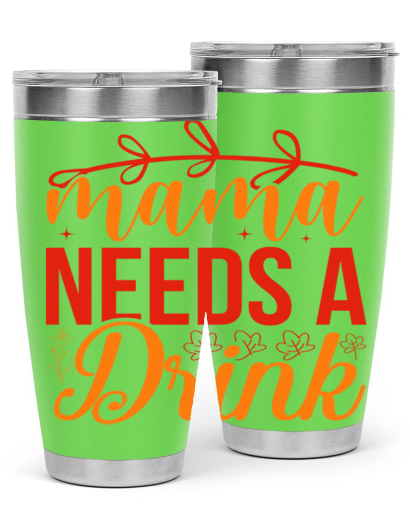 Mama needs a drink 338#- spring- Tumbler