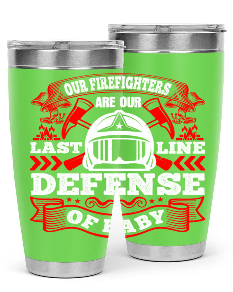 Our firefighters are our last line of defense baby Style 44#- fire fighter- tumbler
