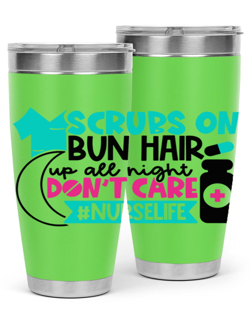 Scrubs On Bun Hair Up All Night Dont Care Nurselife Style Style 42#- nurse- tumbler