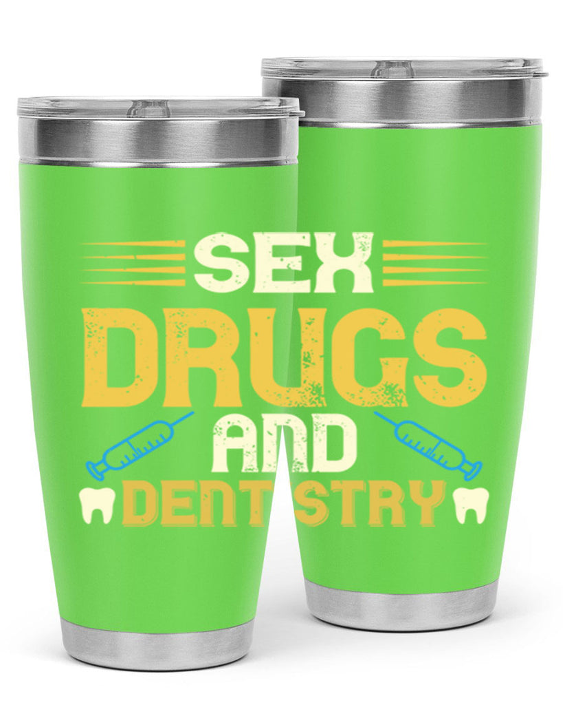 Sex drugs and dentistry Style 22#- dentist- tumbler