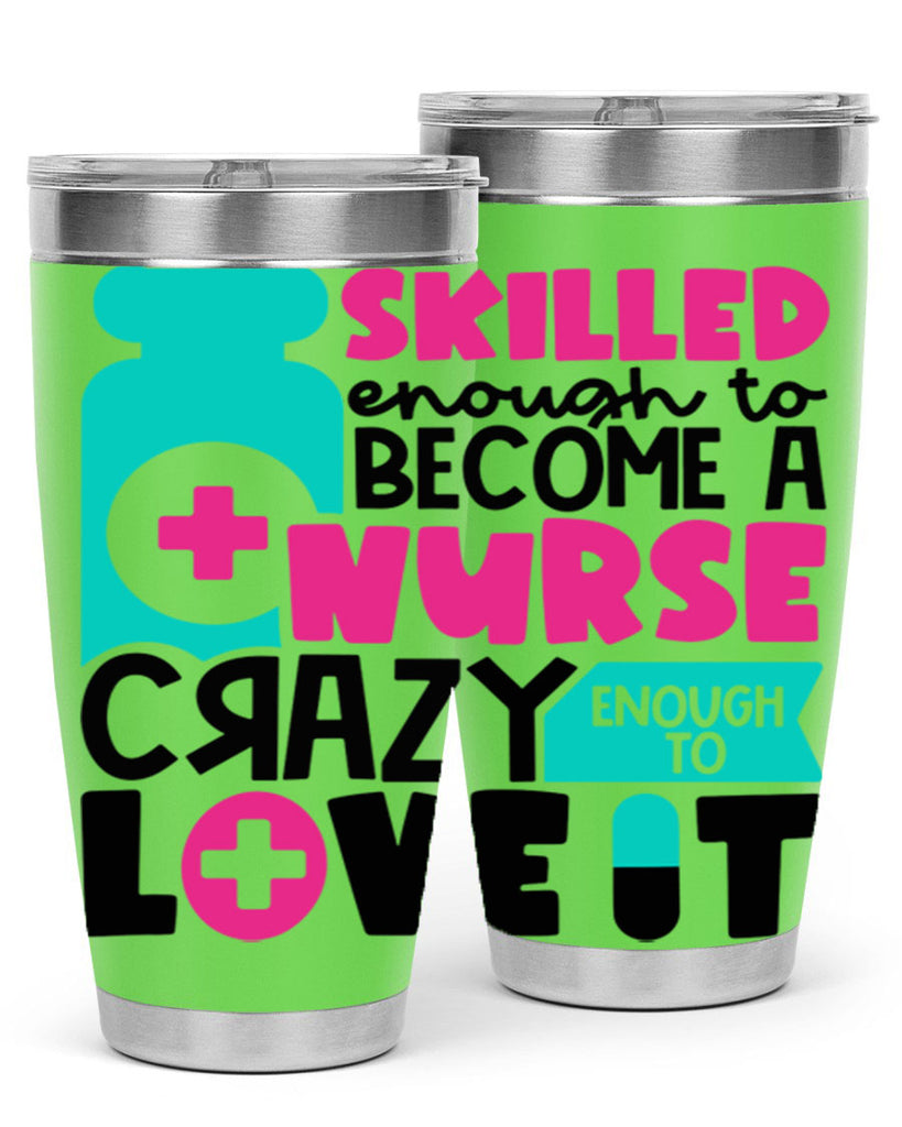 Skilled Enough To Become A Nurse Crazy Enough To Love It Style Style 38#- nurse- tumbler