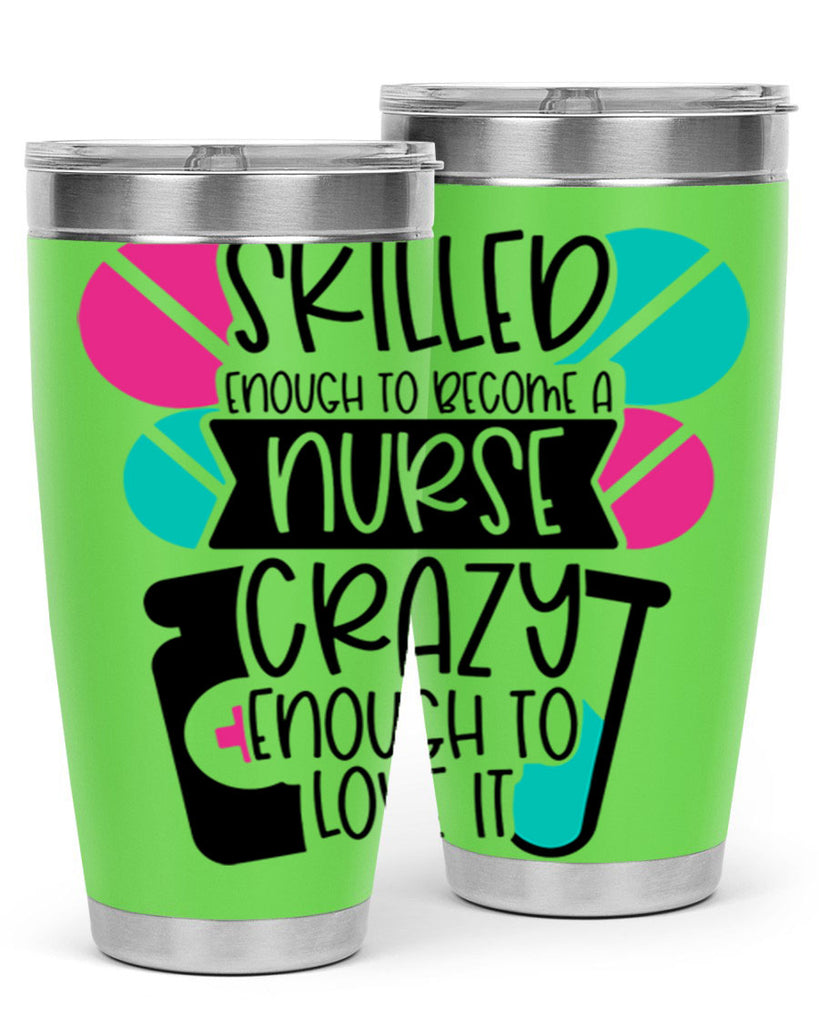 Skilled Enough To Become A Nurse Crazy Enough To Love It Style Style 39#- nurse- tumbler