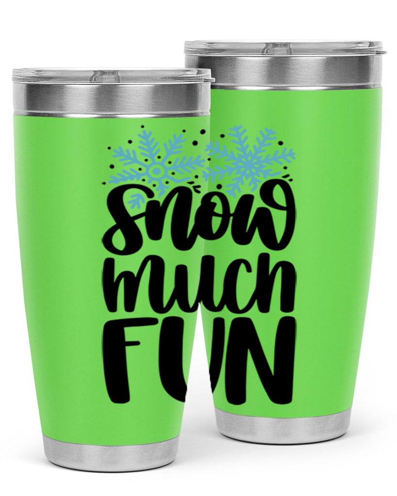 Snow Much Fun346#- winter- Tumbler