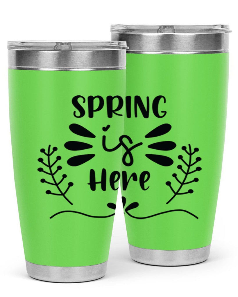 Spring is Here 445#- spring- Tumbler