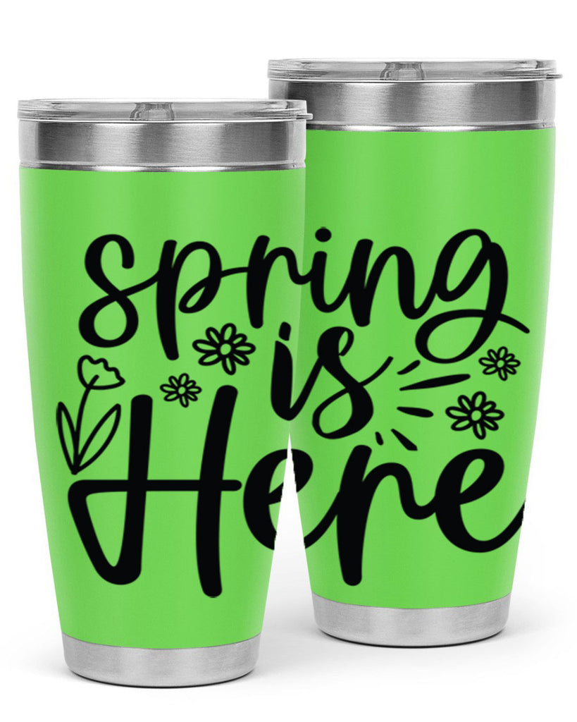 Spring is here  502#- spring- Tumbler