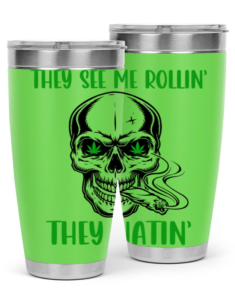 They See Me Rollin They Hatin 268#- marijuana- Tumbler