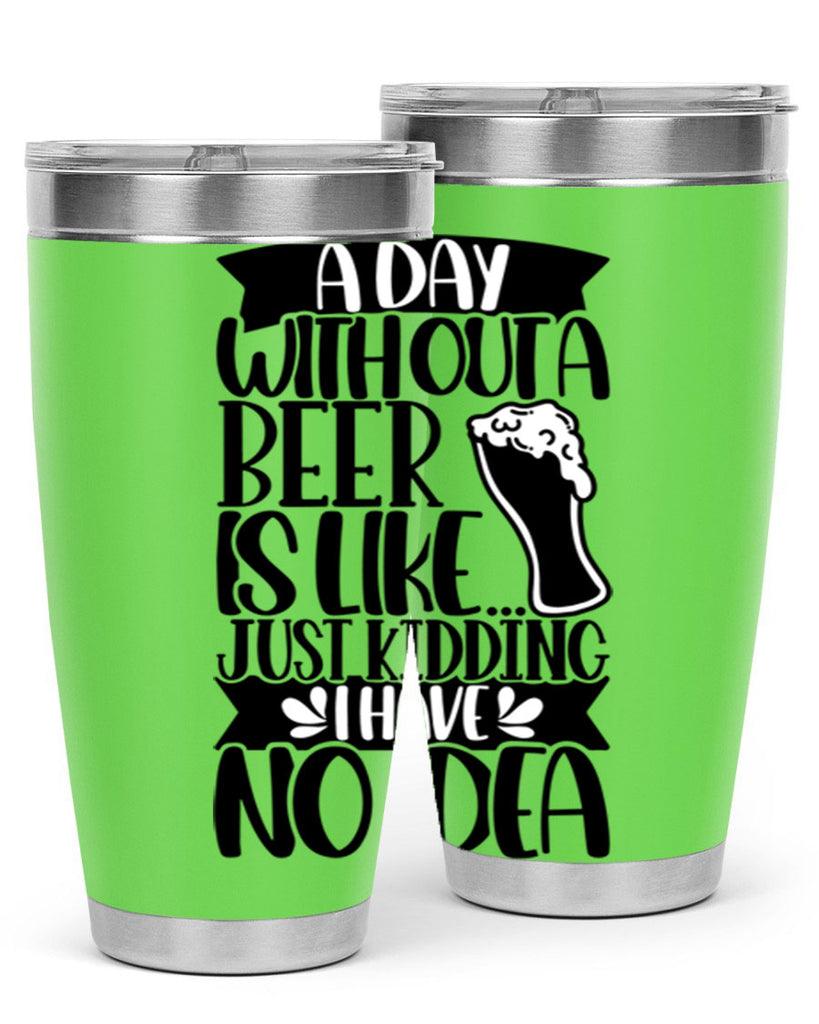 a day without a beer is like 51#- beer- Tumbler