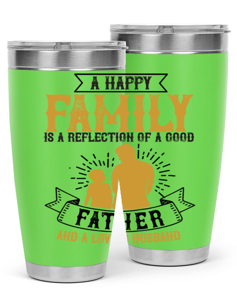 a happy family is a reflection of a good father and a loving husband 200#- fathers day- Tumbler