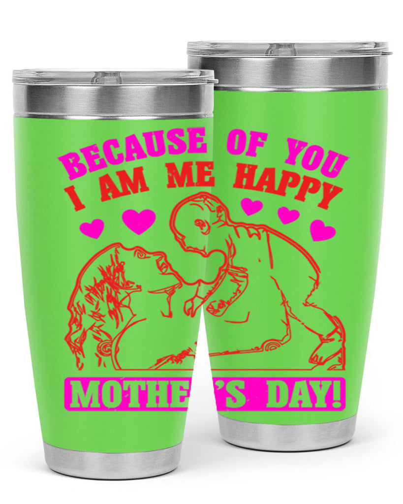 because of you i am me 89#- mothers day- Tumbler