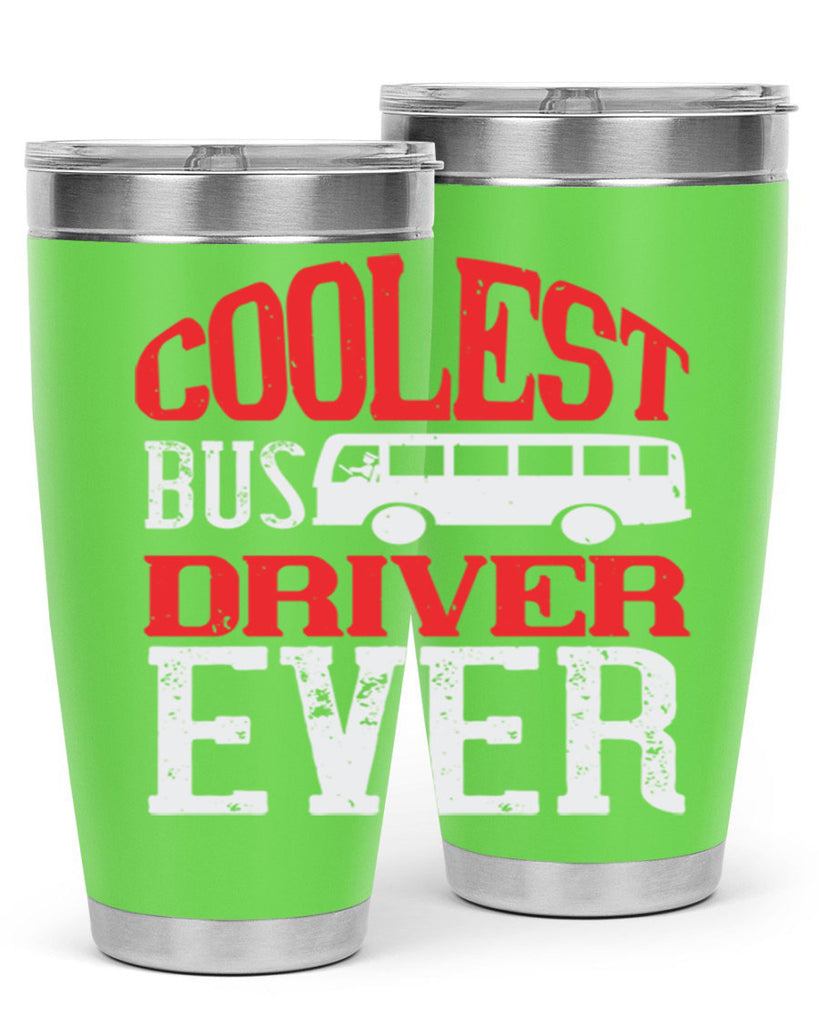 coolest bus driver ever Style 38#- bus driver- tumbler