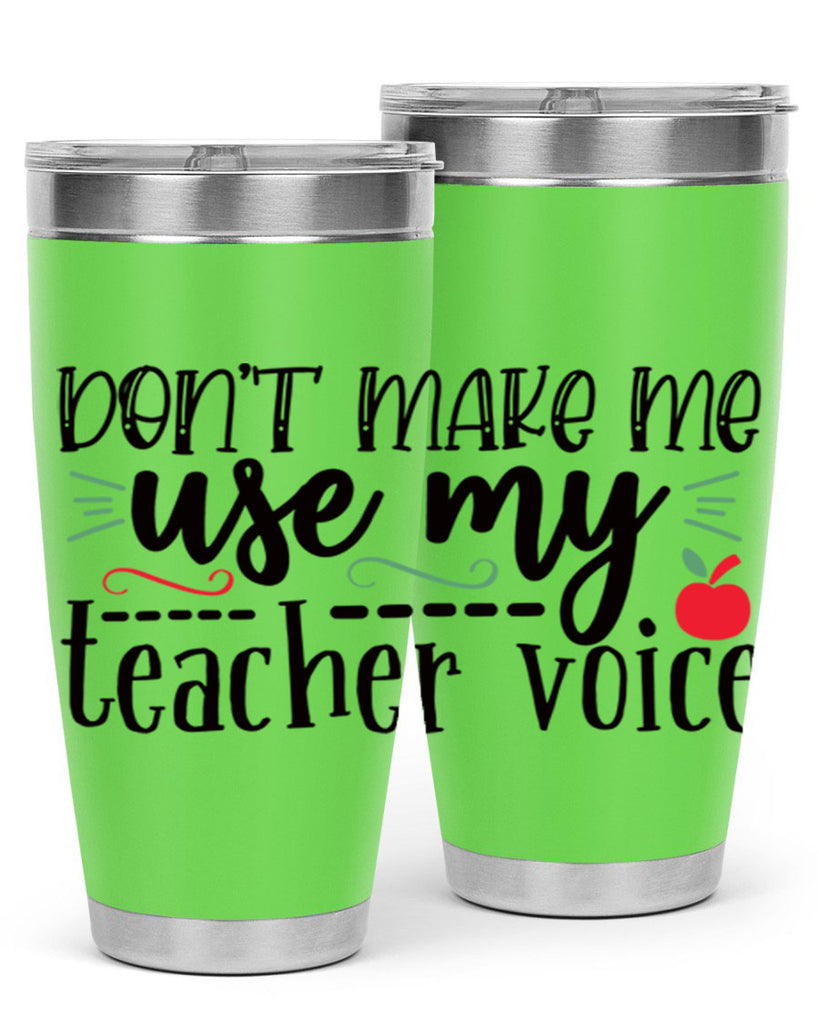 dont make me use my teacher voice Style 117#- teacher- tumbler