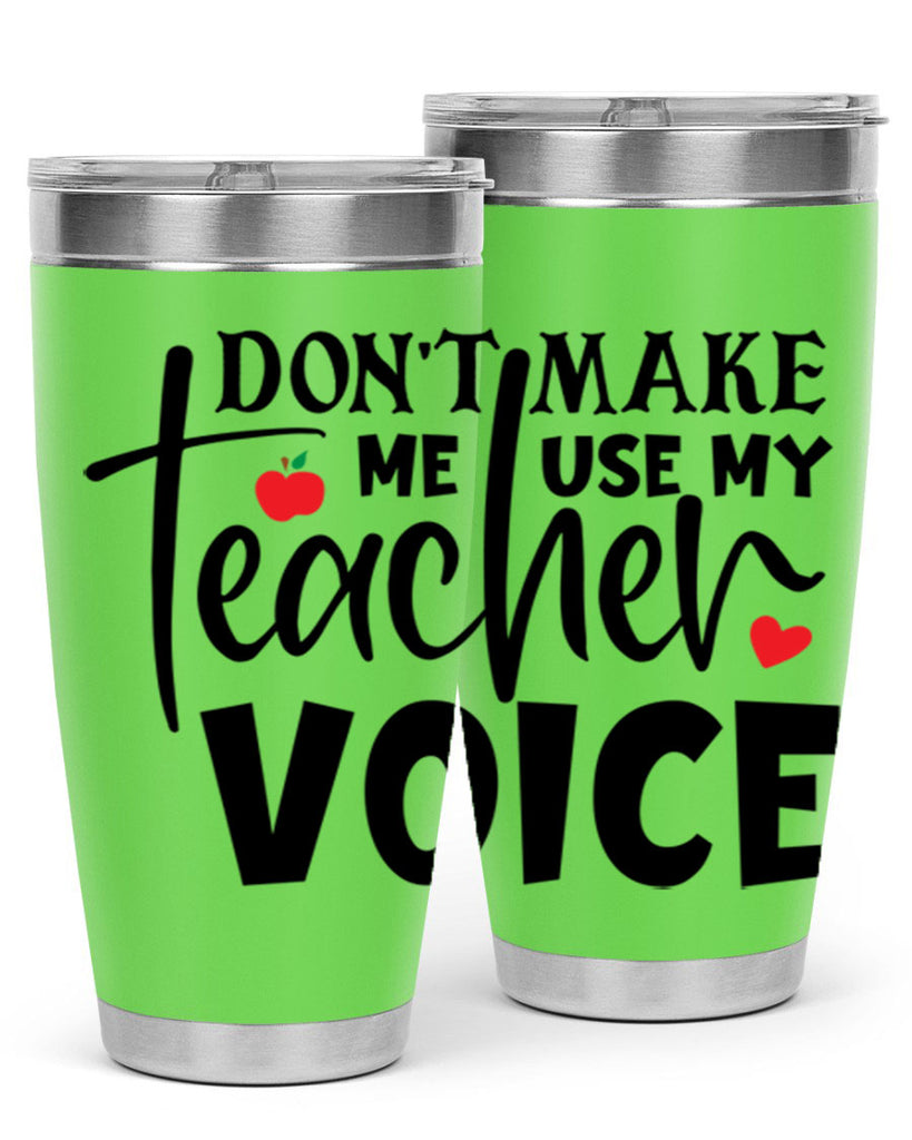 dont make me use my teacher voice Style 182#- teacher- tumbler