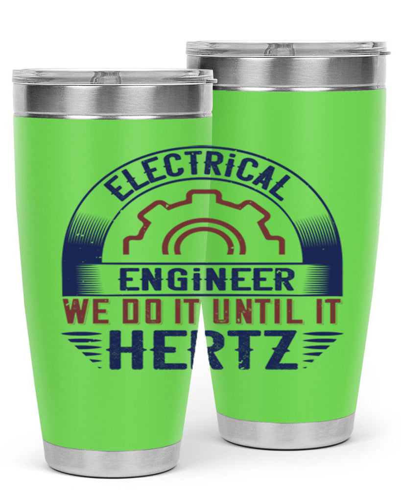 electrical engineer we do it until it hertz Style 69#- engineer- tumbler