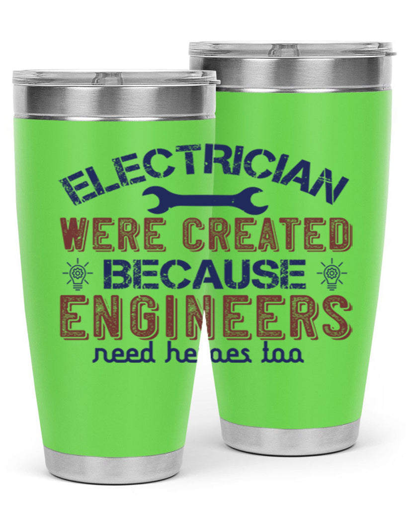 electrician were created because engineers need heroes too Style 67#- engineer- tumbler