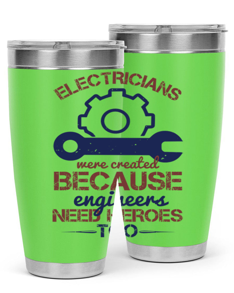 electricians were created beacuse ever engineers need heroes too Style 66#- engineer- tumbler