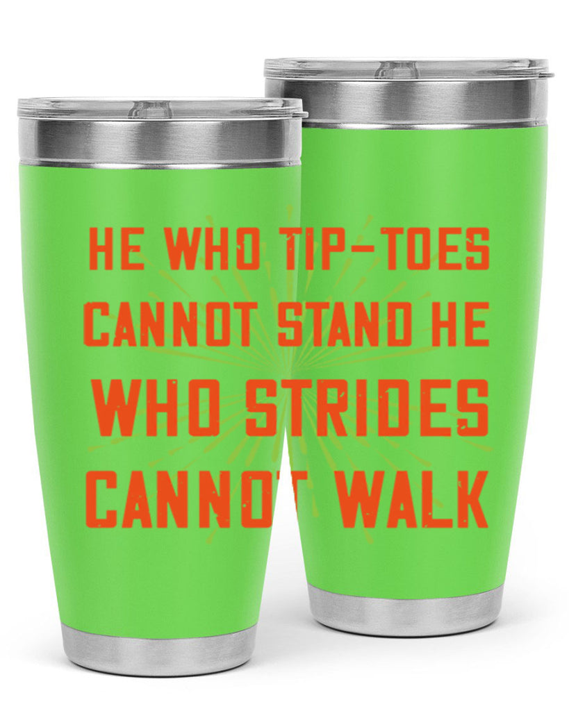 he who tiptoes cannot stand he who strides cannot walk 83#- walking- Tumbler