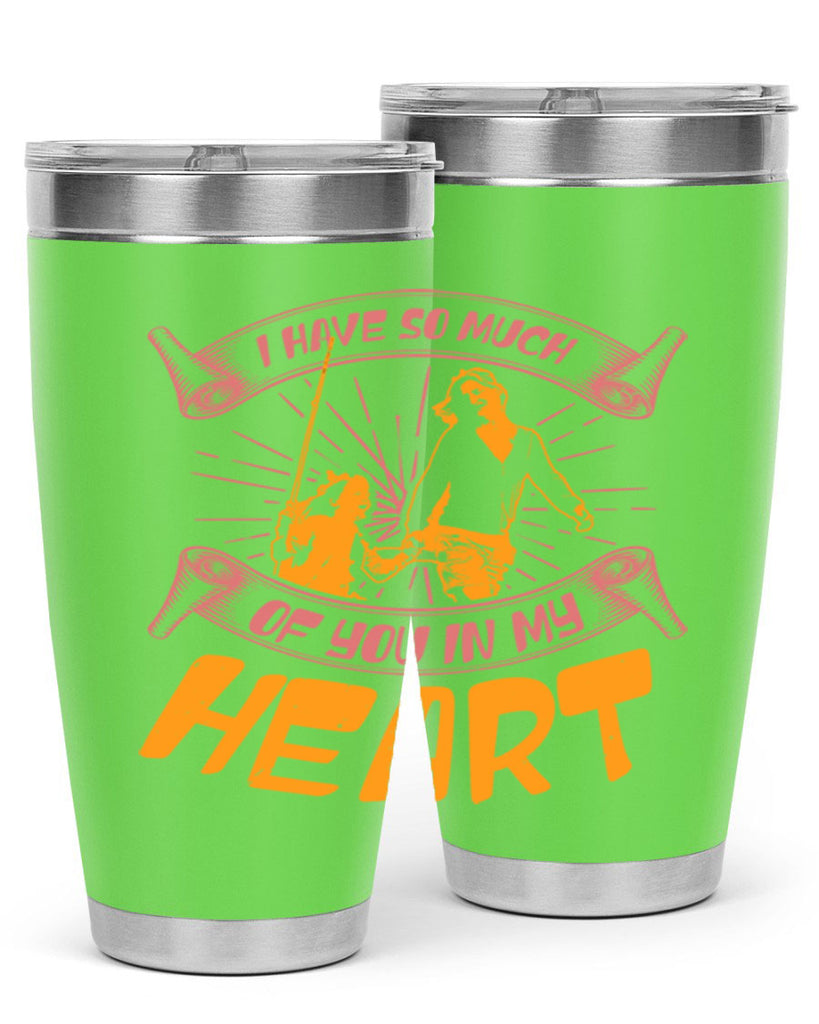 i have so much of you in my hart 64#- mothers day- Tumbler