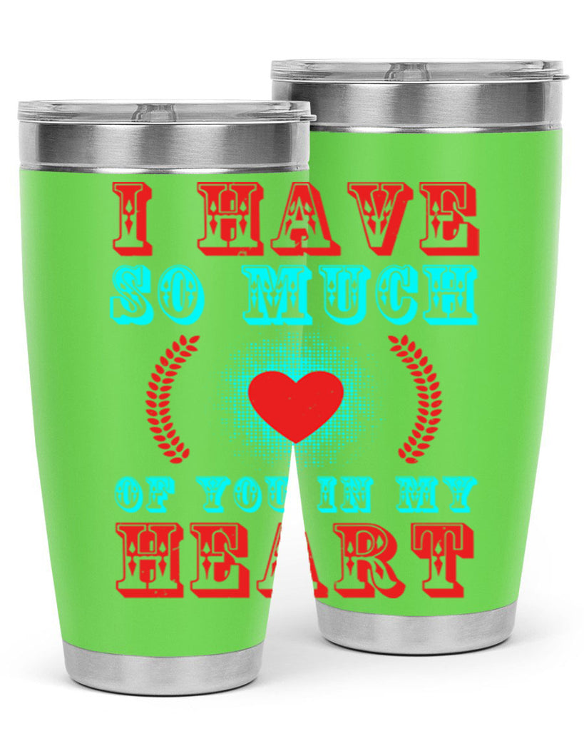 i have so much of you in my heart 66#- mothers day- Tumbler