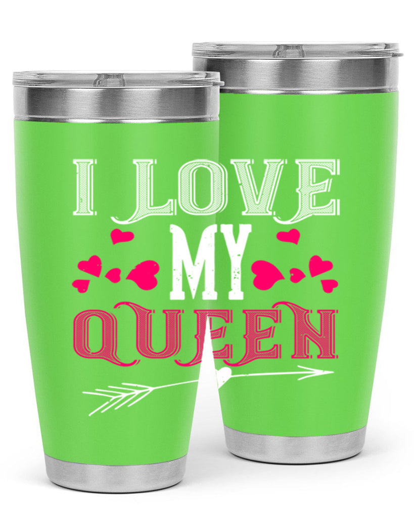 i love my queen 53#- valentines day- Tumbler