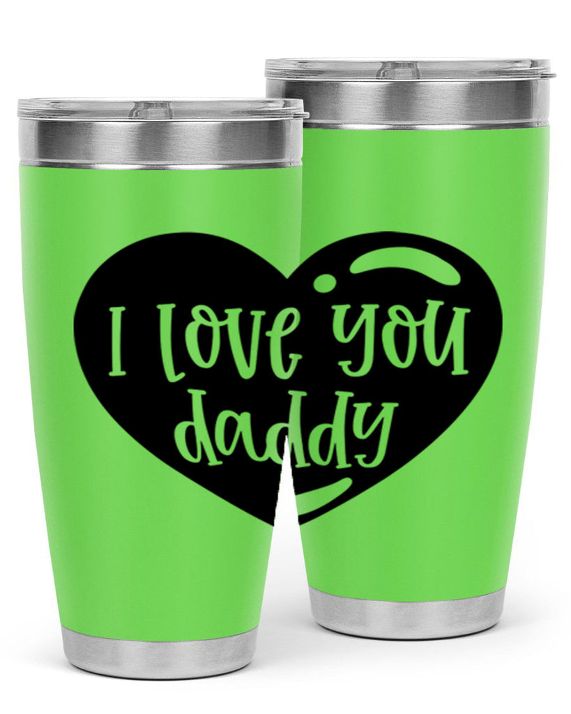 i love you daddy 40#- fathers day- Tumbler