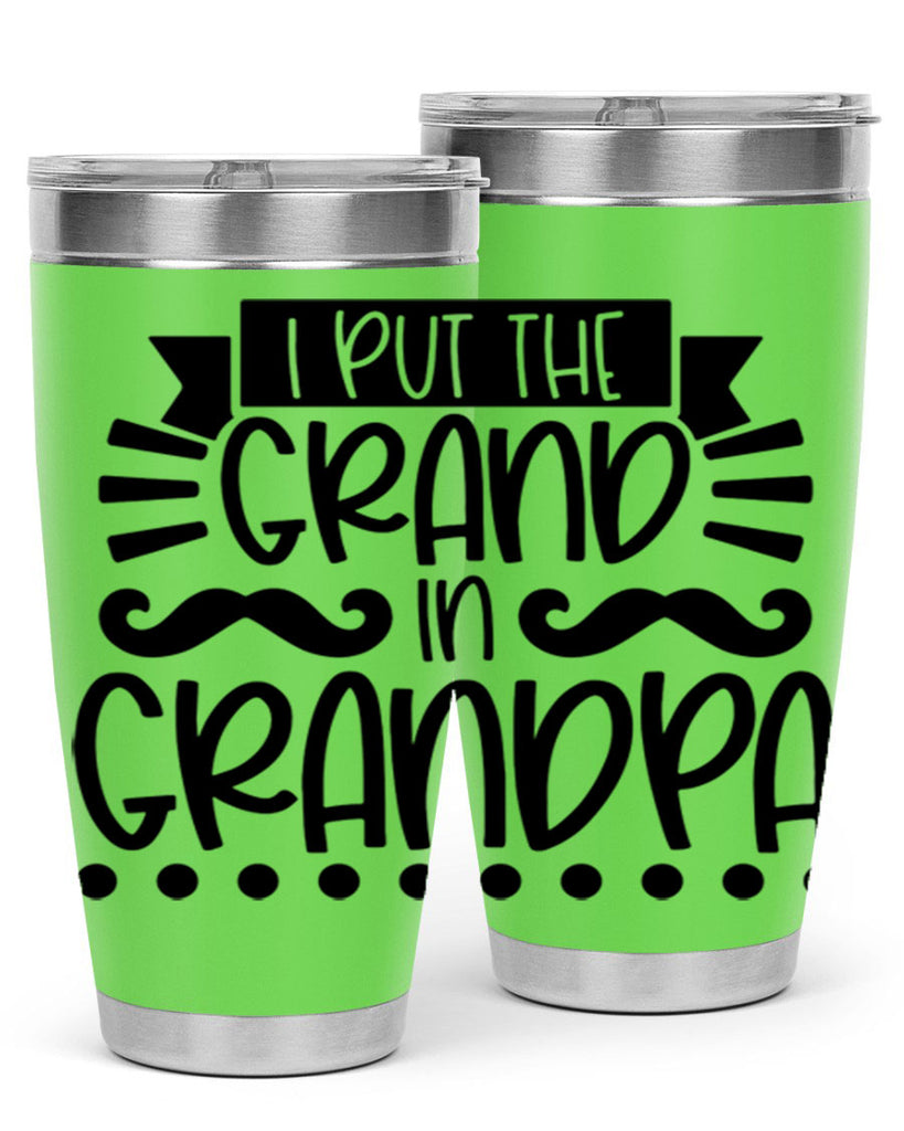 i put the grand in grandpa 36#- fathers day- Tumbler