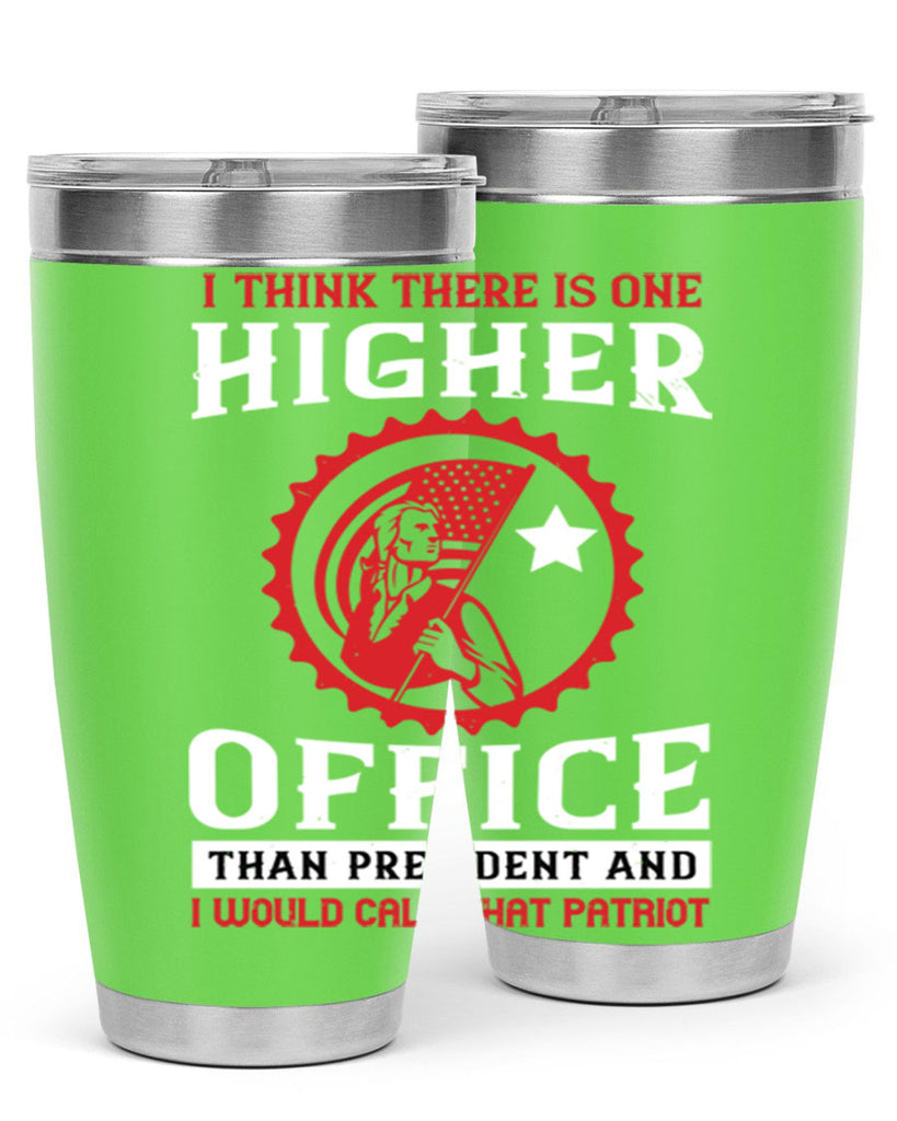 i think there is one higher office than president and i would call that patriot 58#- Veterns Day- Tumbler