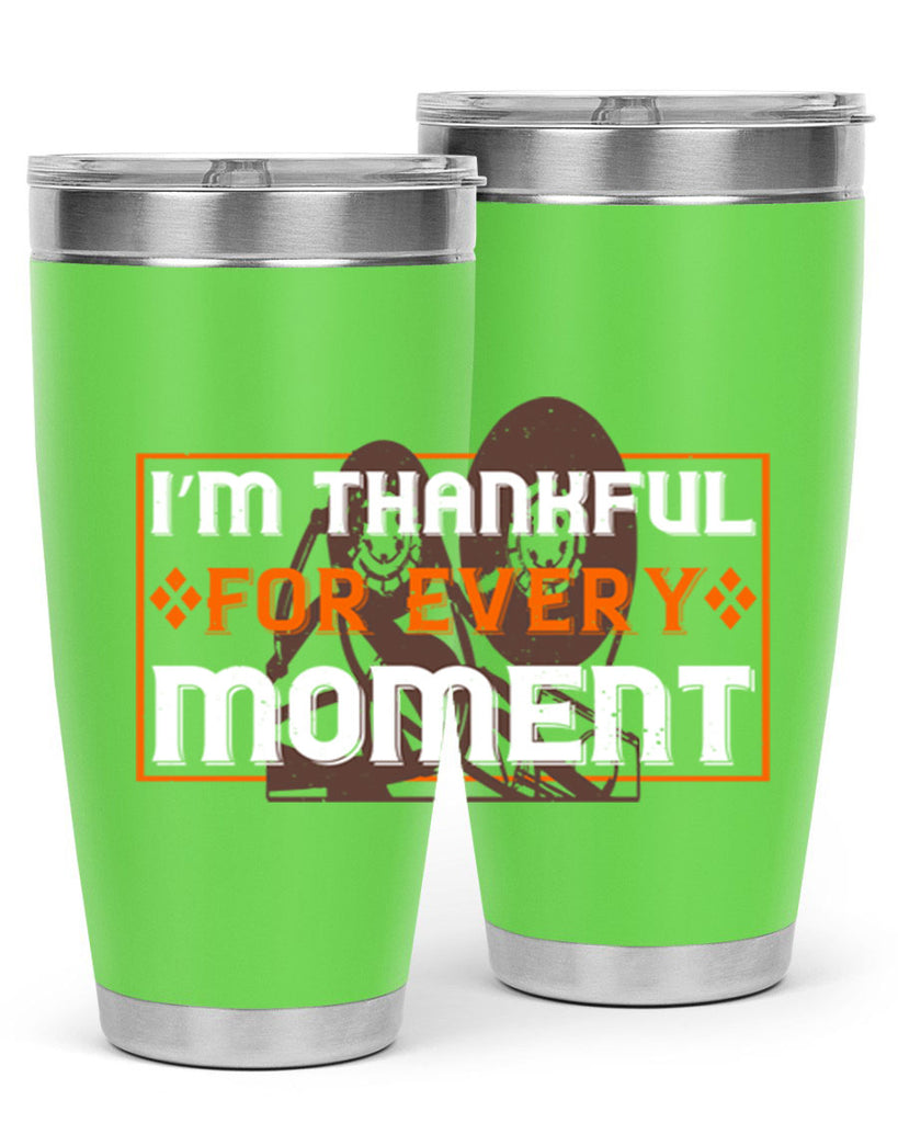 i’m thankful for every moment 25#- thanksgiving- Tumbler