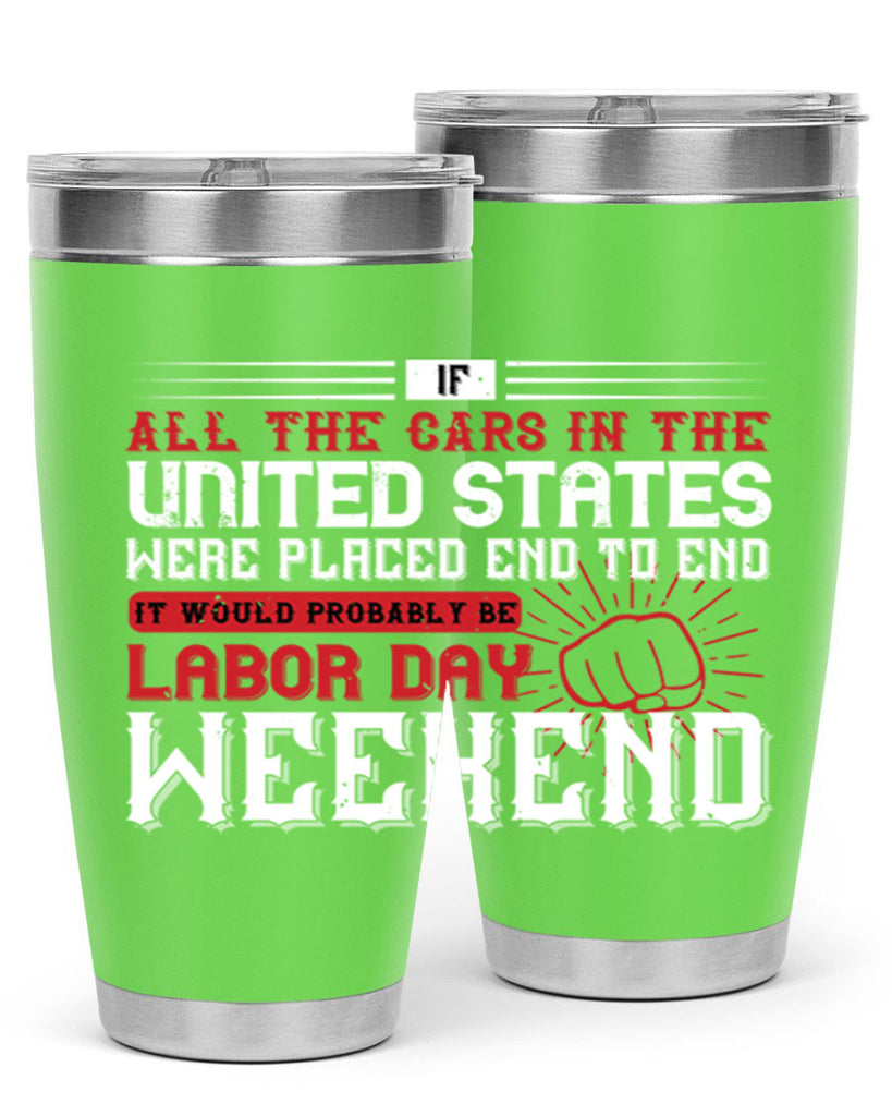if all the cars in the united states were placed end to end 35#- labor day- Tumbler