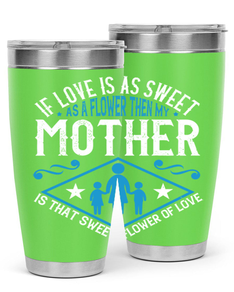 if love is as sweet as a flower 79#- mothers day- Tumbler