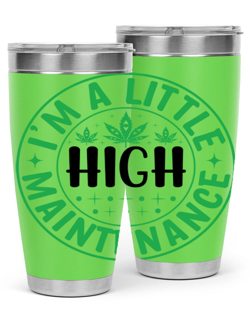 im a little high maintenance 146#- marijuana- Tumbler