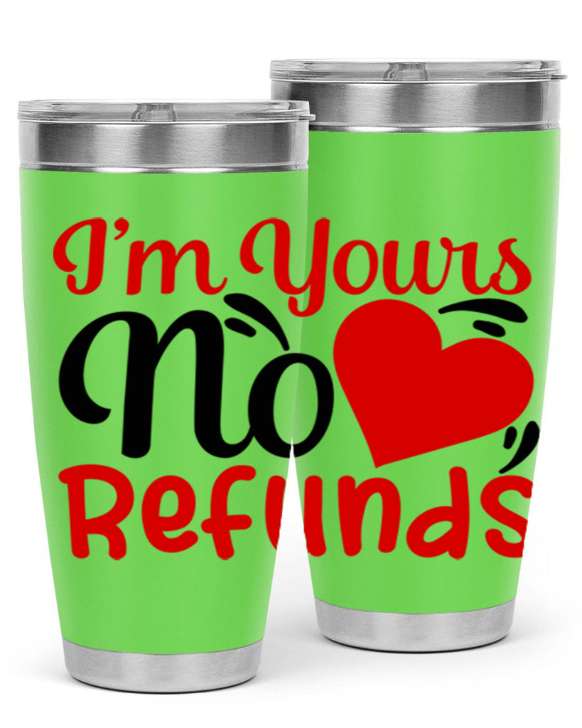 im yours no refunds 77#- valentines day- Tumbler