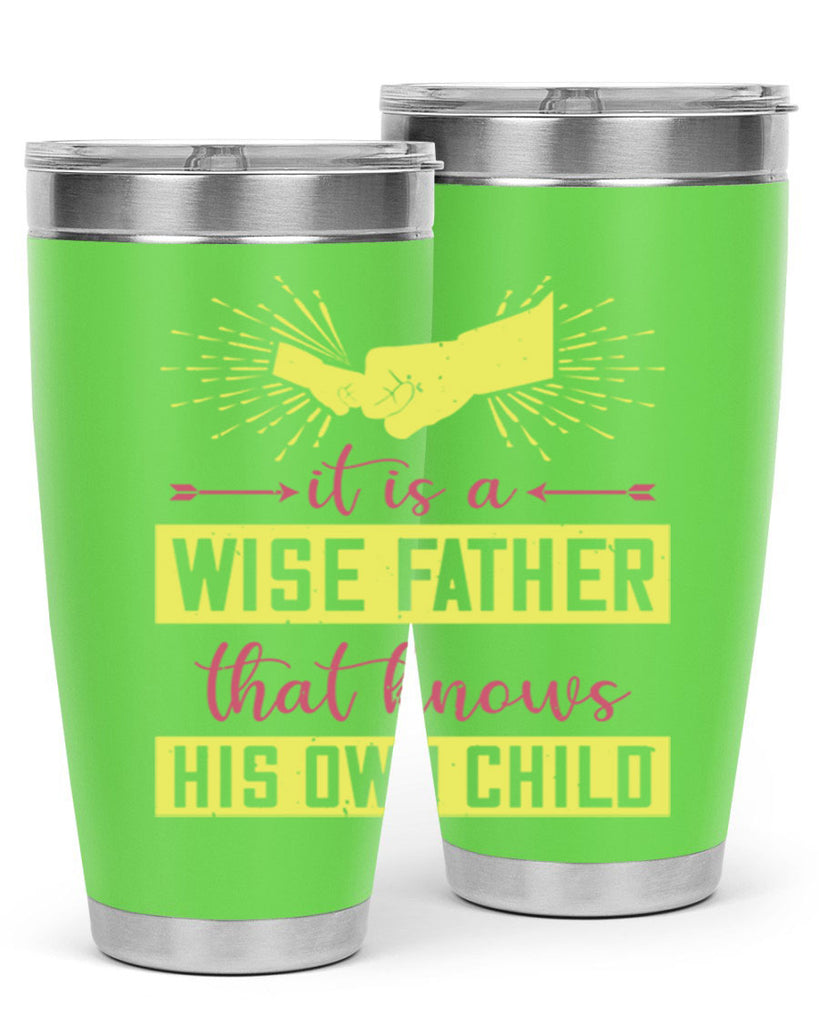 it is a wise father that 197#- fathers day- Tumbler